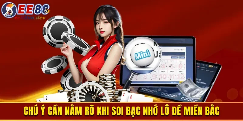 Lưu ý cần nắm vững khi soi bạc nhớ lô đề miền Bắc