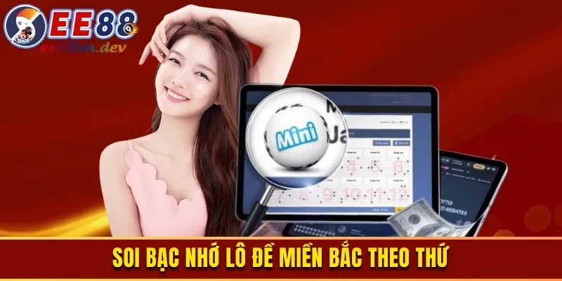Phương pháp soi bạc nhớ lô đề miền Bắc theo thứ