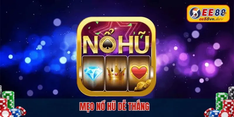 Mẹo nổ hũ dễ thắng